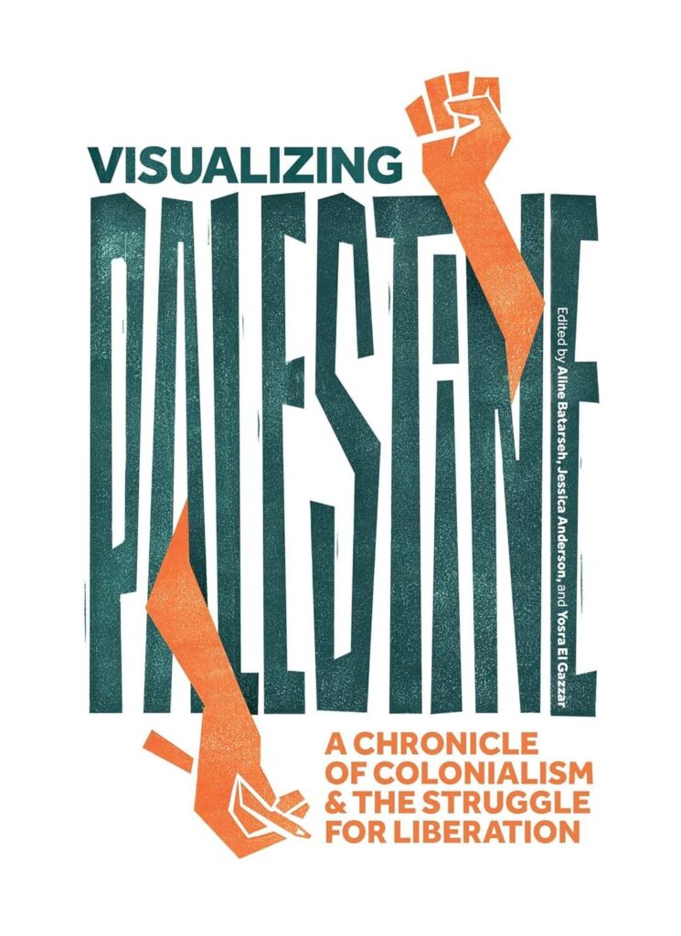 Visualising Palestine: A Chronicle of Colonialism and the Struggle for Liberation 