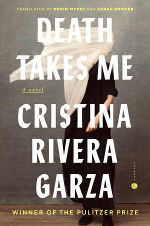 Death Takes Me by Cristina Rivera Garza 