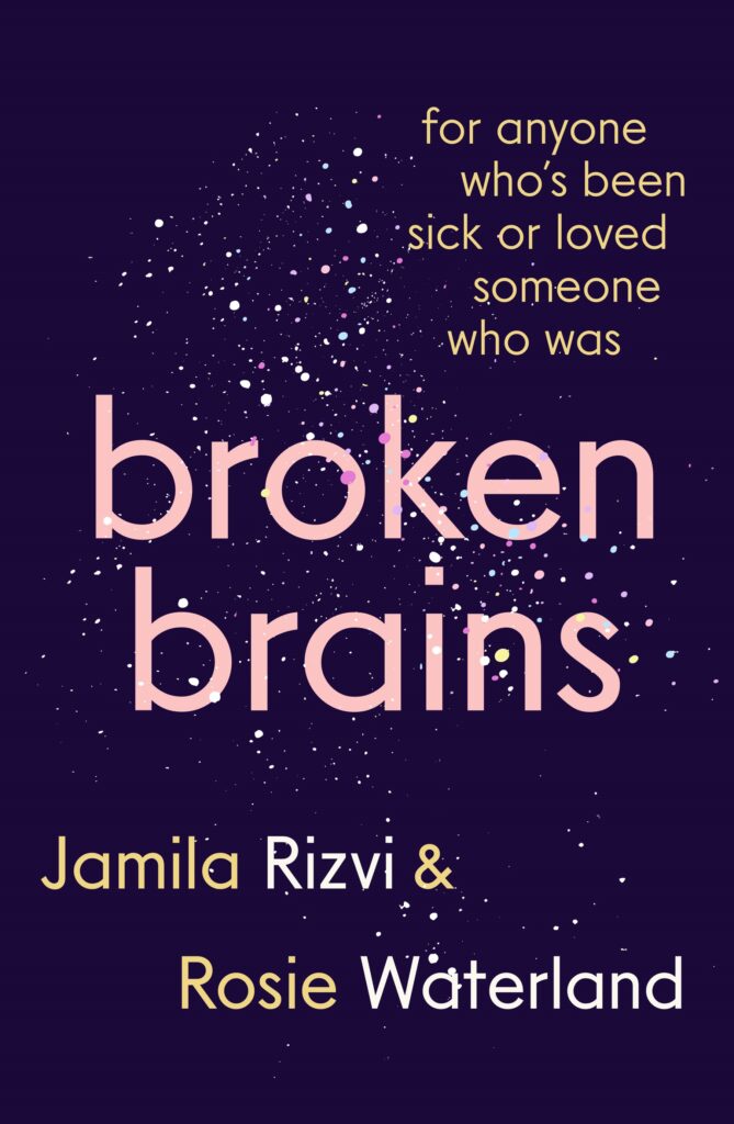 Broken Brains by Jamila Rizvi & Rosie Waterland