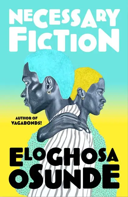 Necessary Fiction by Eloghosa Osunde